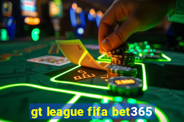 gt league fifa bet365